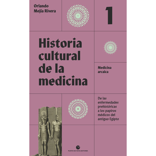 Libro Historia Cultural De La Medicina Vol 1 - Mejia Rive...