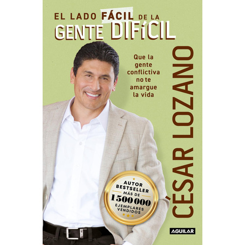 El Lado Fácil De La Gente Difícil, De César Lozano., Vol. 1. Editorial Aguilar, Tapa Pasta Blanda, Edición 1 En Español, 2024