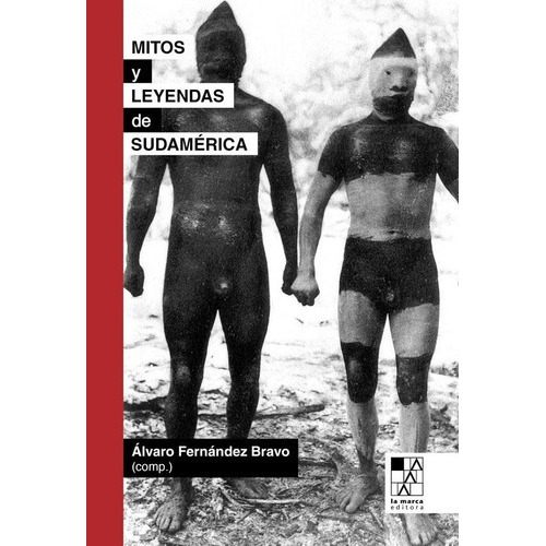 Mitos Y Leyendas De Sudamerica - Alvaro Fernandez Br, De Alvaro Fernández Bravo. Editorial La Marca En Español