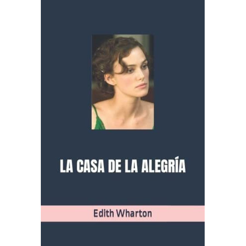 La Casa De La Alegria (artespal Clasica Nº 8)..., de Wharton, Ed. Editorial Independently Published en español