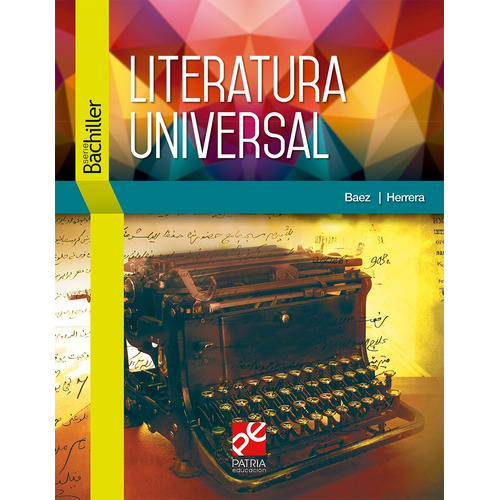 Literatura Universal, de Baez Pinal, Gloria Estela. Editorial Patria Educación, tapa blanda en español, 2020