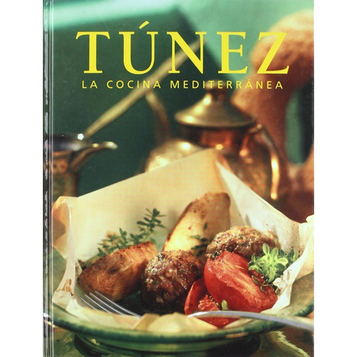 Túnez - La Cocina Mediterránea ( Recetas Y Costumbres )