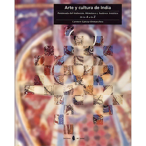 Arte Y Cultura De India, De García-ormaechea Quero, Carmen. Editorial Ediciones Del Serbal, S.a., Tapa Blanda En Español