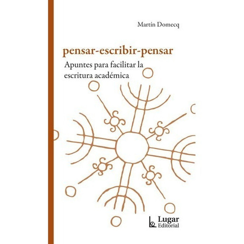 Pensar Escribir Pensar Martín Domecq (lu), De Martín Domecq. Lugar Editorial, Tapa Blanda En Español, 2018