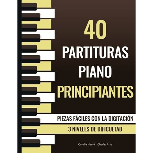 40 Partituras Piano Principiantes - Piezas Faciles., de Hervé, Camille. Editorial Independently Published en español