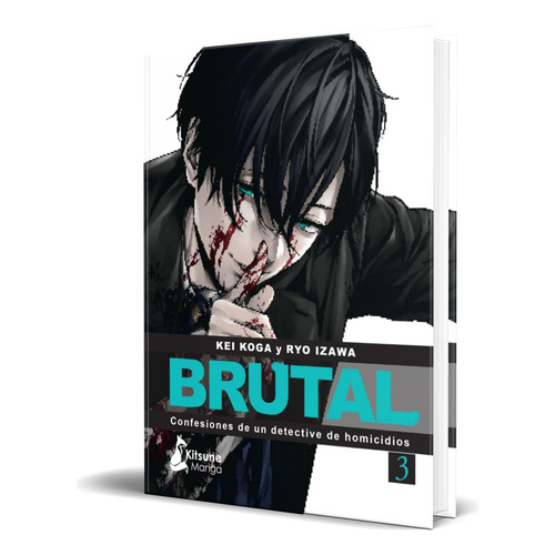 Libro Brutal Confesiones De Un Detective De Homicidios Vol.3, De Kei Koga. Editorial Kitsune Books, Tapa Blanda En Español, 2023