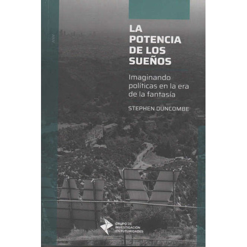 Potencia De Los Sueños, La, De Stephen Duncombe. Editorial Tinta Limón, Tapa Blanda En Español