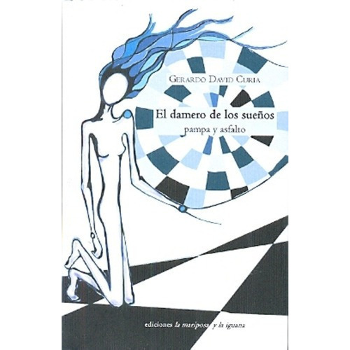 Damero De Los Sueños, El - Gerardo David Curia, De Gerardo David Curiá. Editorial Ediciones La Mariposa Y La Iguana En Español