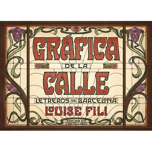 Gráfica De La Calle. Letreros De Barcelona, De Louise Fili. Editorial Gustavo Gili En Español