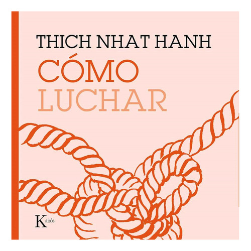 COMO LUCHAR, de THICH NHAT HANH. Serie 8499887210, vol. 1. Editorial Ediciones Urano, tapa blanda, edición 2019 en español, 2019