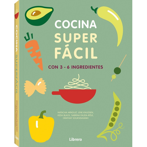 Cocina Super Facil: Con 3-6 Ingredientes