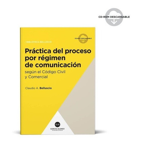 Práctica del proceso por régimen de comunicación, de Belluscio, Claudio A.. Editorial García Alonso, tapa blanda en español, 2019