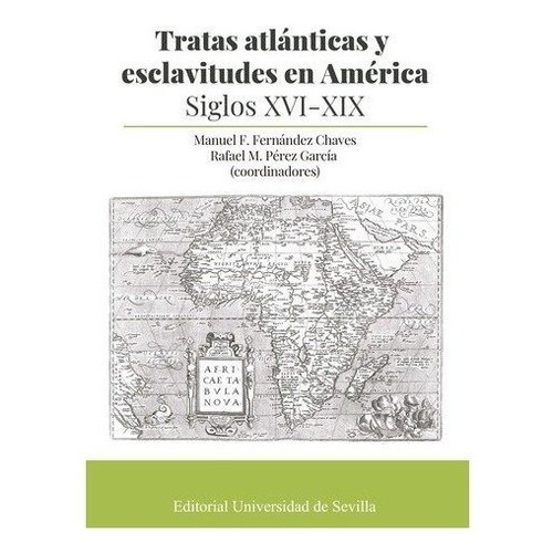 Tratas Atlanticas Y Esclavitudes En America, De Perez Garcia,rafael. Editorial Universidad De Sevilla-secretariado De P, Tapa Blanda En Español