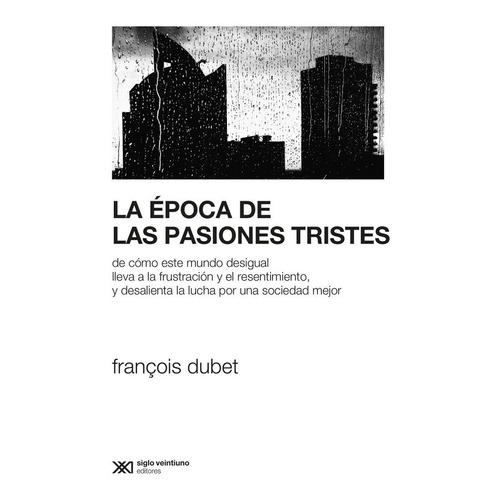 La Epoca De Las Pasiones Tristes  - Francois Dubet
