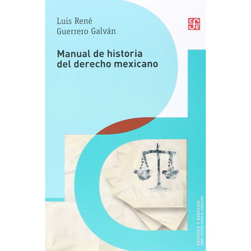 Manual De Historia Del Derecho Mexicano.