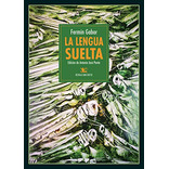 La Lengua Suelta: Seguido Del Diccionario De La Lengua Suelt