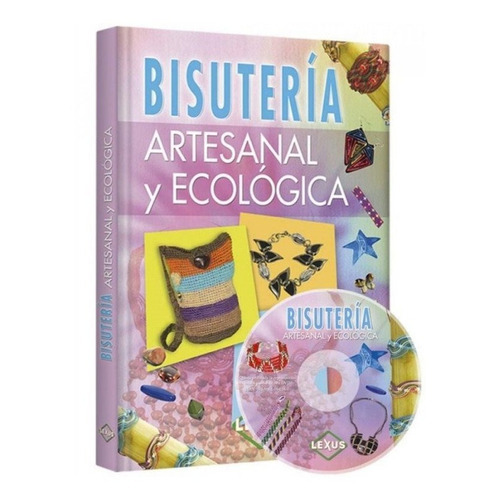 Libro De Bisuteria Artesanal Y Ecologica, De María Cristina Parra Rodríguez., Vol. No Aplica. Editorial Lexus, Tapa Dura En Español, 2011