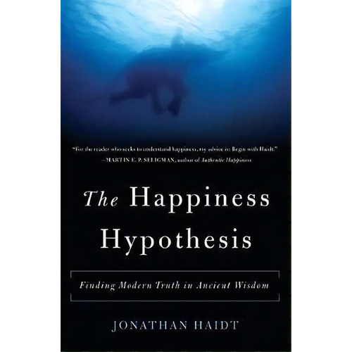 The Happiness Hypothesis : Finding Modern Truth In Ancient Wisdom, De Jonathan Haidt. Editorial Ingram Publisher Services Us, Tapa Blanda En Inglés