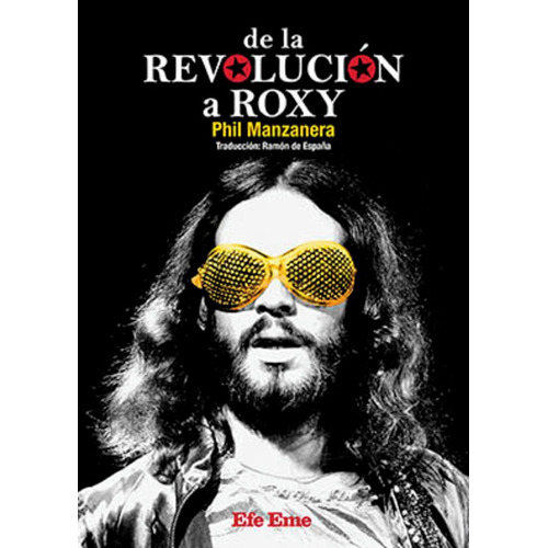 De La Revolución A Roxy, De Phil Manzanera. Editorial Efe Eme, Tapa Blanda, Edición 1 En Español