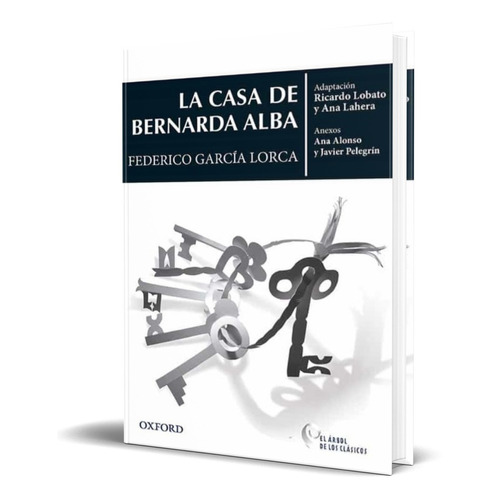 CLASICOS LA CASA DE BERNARDA ALBA, de Federico Garcia Lorca. Editorial Oxford University Press, tapa dura en español, 2018
