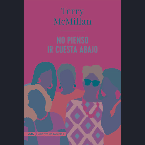 No pienso ir cuesta abajo, de Mcmillan, Terry. Editorial Alianza de Novela, tapa dura en español, 2021