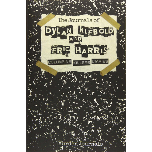 Book: The Journals Of Dylan Klebold And Eric Harris
