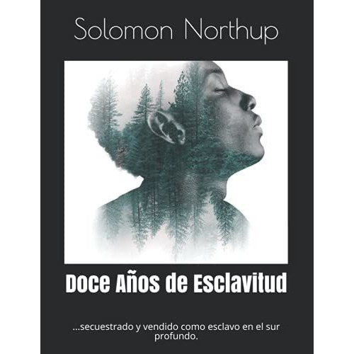 Doce Años De Esclavitud - Northup, Solomon, De Northup, Solomon. Editorial Independently Published En Español