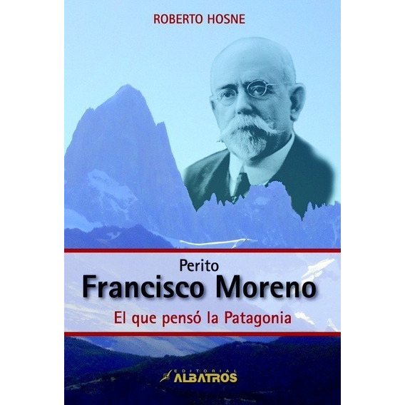 Perito Francisco Moreno - Roberto Hosne