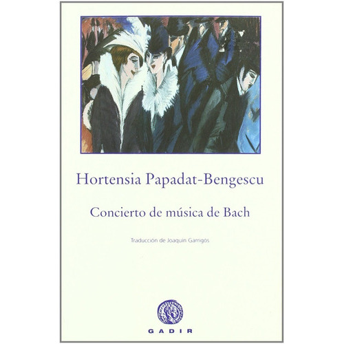 Concierto De Musica De Bach, De Hortensia Papadat-bengescu. Editorial Gadir, Tapa Blanda En Español, 2017