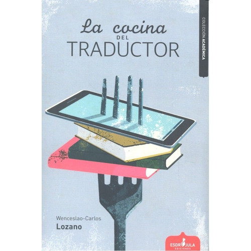 La Cocina Del Traductor, De Lozano González, Wenceslao-carlos. Editorial Esdrújula Ediciones, Tapa Blanda En Español