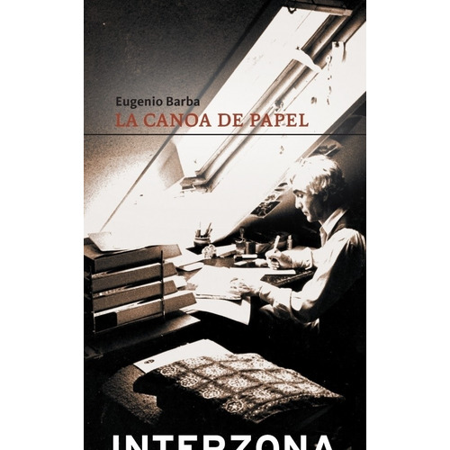 La Canoa De Papel - Eugenio Barba - Interzona - Libro