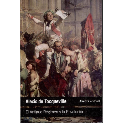 El Antiguo Regimen Y La Revolucion - Alexis De Tocqueville