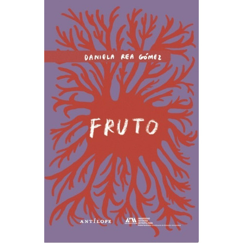 Fruto, De Daniela Rea Gómez. Editorial Antílope, Tapa Blanda, Edición 1 En Español, 2022