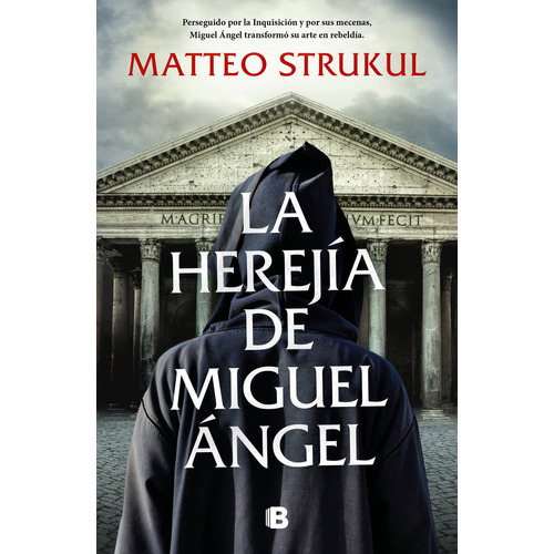 La Herejia De Miguel Angel, De Matteo Strukul. Editorial B, Editorial, Tapa Blanda En Español, 2023