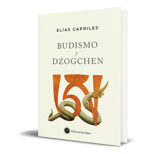Budismo Y Dzogchen, De Elias Capriles. Editorial La Llave, Tapa Blanda En Español, 2022