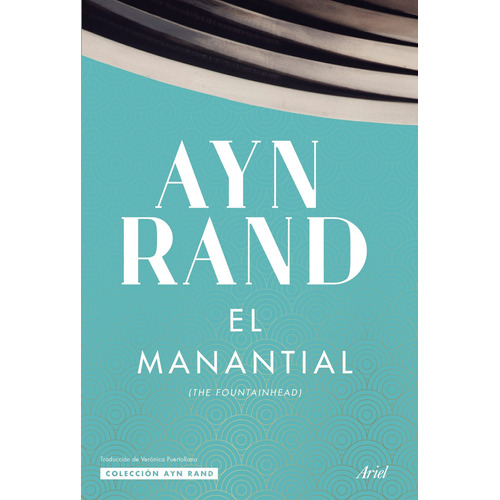 El manantial, de Rand, Ayn. Serie Fuera de colección Editorial Ariel México, tapa blanda en español, 2020