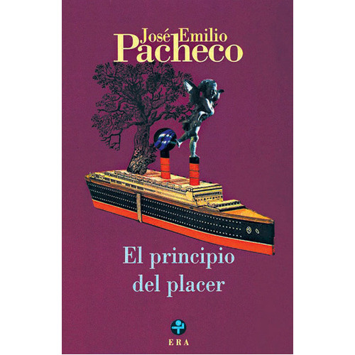 Principio Del Placer, El, De Pacheco Jose Emilio. Editorial Ediciones Era, Tapa Blanda, Edición 1 En Español, 2012