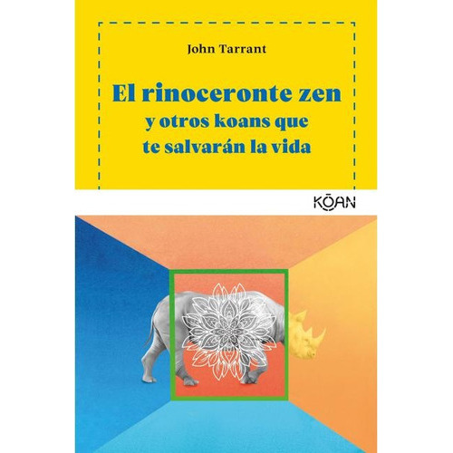Rinoceronte Zen Y Otros Koans Que Te Salvarán La Vida, El, De John Tarrant. Editorial Koan, Tapa Blanda En Español