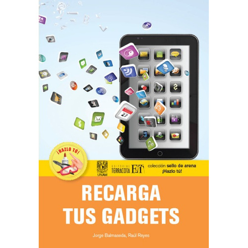 Recarga tus gadgets, de Balmaseda, Jorge. Editorial Terracota, tapa blanda en español, 2013