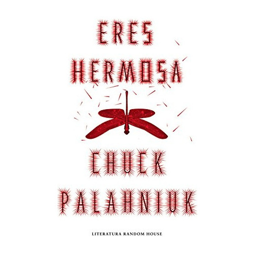 Eres Hermosa, De Chuck Palahniuk. Editorial Literatura Random House, Tapa Blanda, Edición 1 En Español