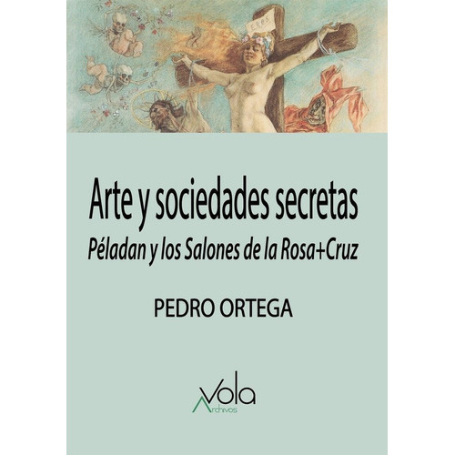 Arte Y Sociedades Secretas, De Ortega Ventureira, Pedro. Editorial Archivos Vola, Tapa Blanda En Español