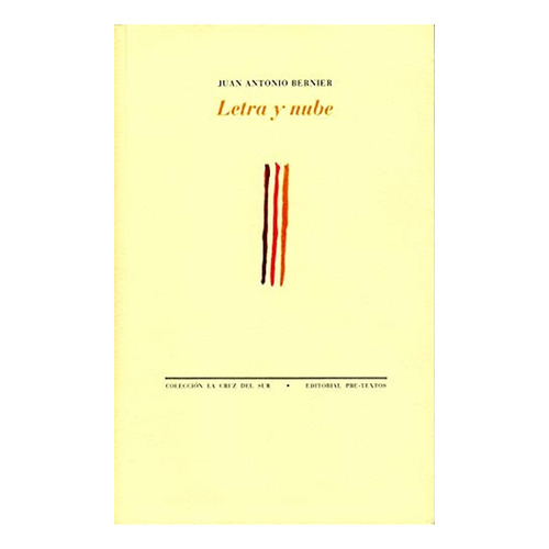 Letra y nube (La Cruz del Sur), de BERNIER, JUAN ANTONIO. Editorial Pre-Textos, tapa pasta blanda, edición 1 en español, 2017