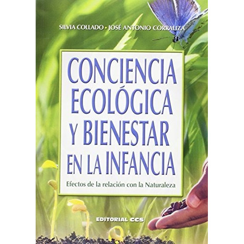 Conciencia ecológica y bienestar en la infancia : efectos de la relación con la naturaleza, de Silvia Collado Salas. Editorial EDITORIAL CCS, tapa blanda en español, 2016