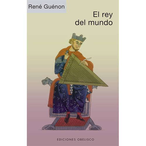 El Rey Del Mundo, De Guénon, René., Vol. 0. Editorial Obelisco, Tapa Blanda En Español, 2021