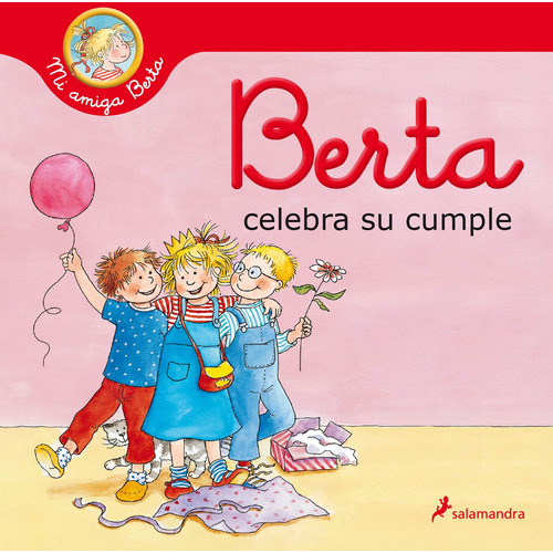 Berta celebra su cumple (Mi amiga Berta), de Schneider, Liane. Serie Salamandra Infantil y juvenil Editorial Salamandra Infantil Y Juvenil, tapa dura en español, 2021