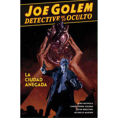 Joe Golem Detective De Lo Oculto 3. La Ciudad Anegada, De Mignola. Editorial Norma Editorial, S.a., Tapa Blanda En Español