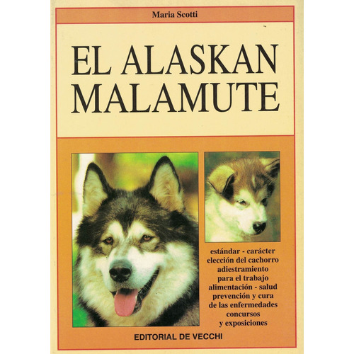 Alaskan Malamute, El, De Scotti, Maria. Editorial De Vecchi, Tapa Tapa Blanda En Español