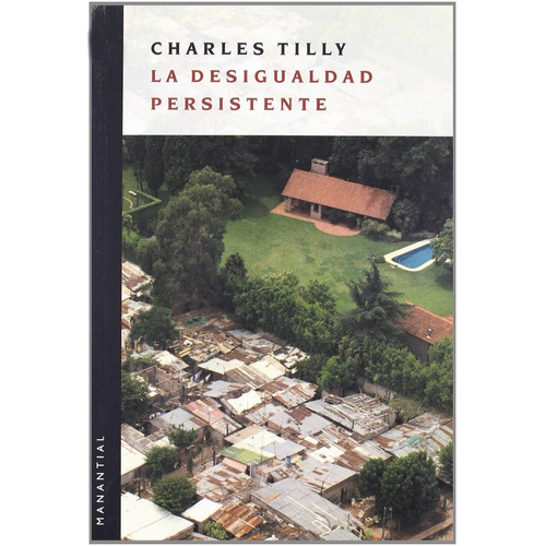 Desigualdad Persistente Charles Tilly Ed. Manantial