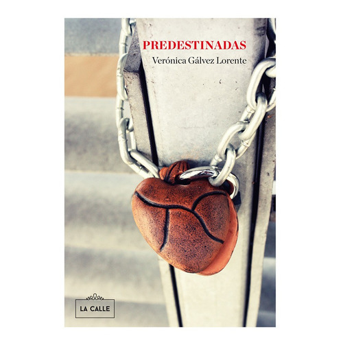 Predestinadas, de Verónica Gálvez Lorente. Editorial La Calle, tapa blanda, edición 1 en español, 2014