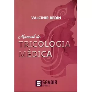 Manual De Tricologia Médica, De Bedin, Valcinir. Editora Savoir, Edição 1 Em Português